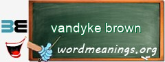 WordMeaning blackboard for vandyke brown